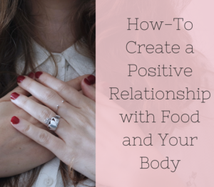 create a positive relationship with food and your body