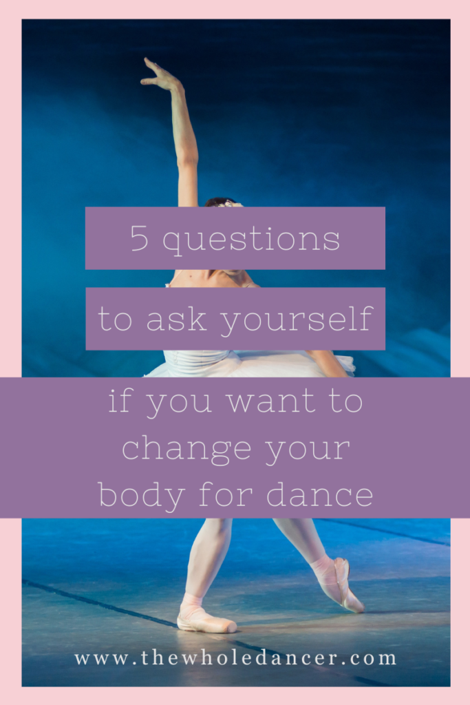 5 questions to ask yourself if you want to change your body for dance