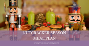 nutcracker season meal plan