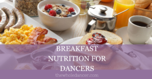 breakfast nutrition for dancers